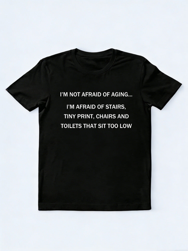 I'm Not Afraid of Aging T-shirt
