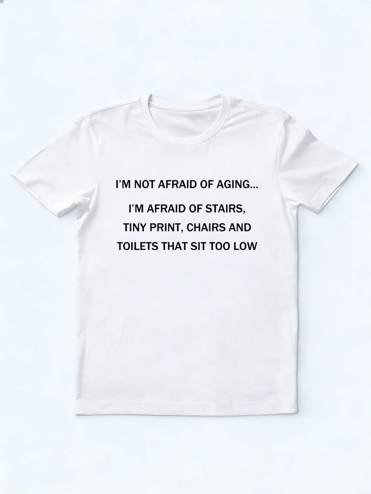 I'm Not Afraid of Aging T-shirt