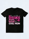 I'm Not Like A Regular Mom I'm A Cool Mom Happy Mothers Day Gift T-Shirt