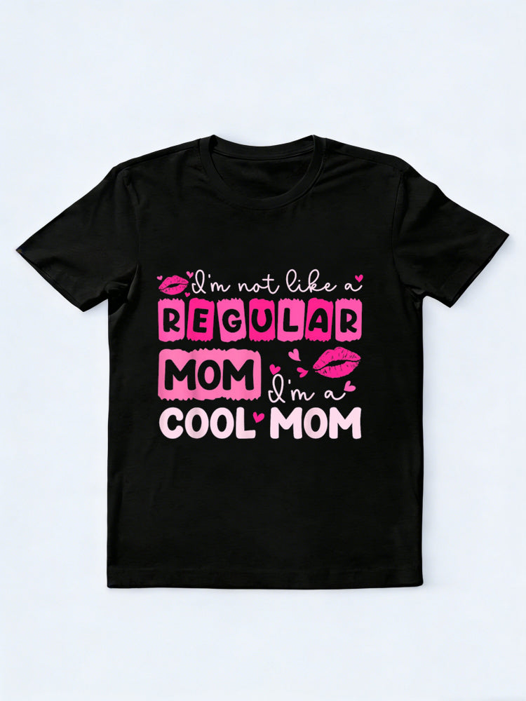 I'm Not Like A Regular Mom I'm A Cool Mom Happy Mothers Day Gift T-Shirt
