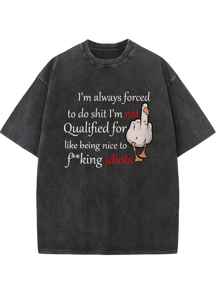 I'm Not Like Being Nice to Fking Idiots Washed T-shirt
