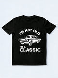 I'm Not Old I'm A Classic Legend Gift T-shirt