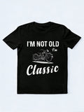 I'm Not Old I'm Classic Legend Gift T-shirt
