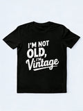 I'm Not Old I'm Vintage Gift T-shirt