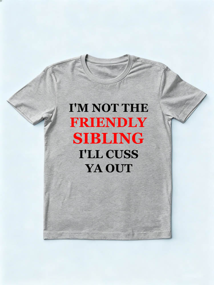 I'm Not The Friendly Sibling T-shirt