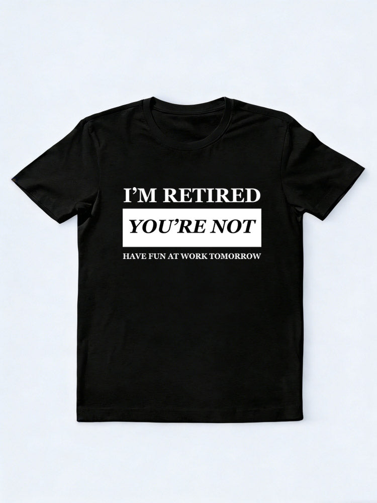 I'm Retired T-shirt