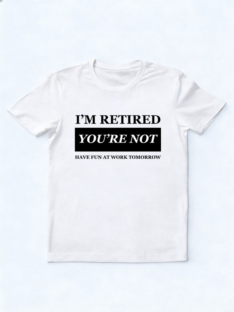 I'm Retired T-shirt