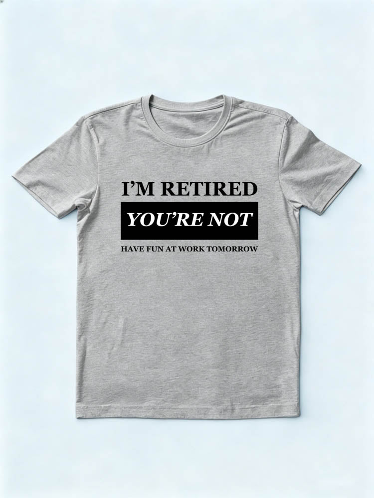 I'm Retired T-shirt