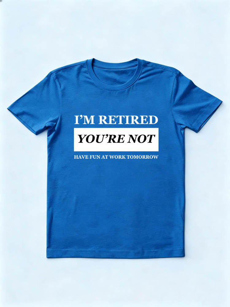 I'm Retired T-shirt