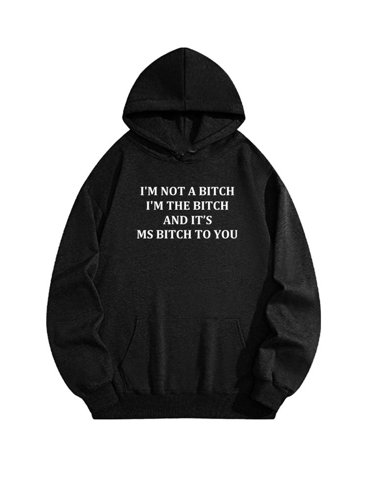 I'm The Bitch Not A Bitch Hoodie