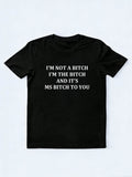 I'm The Bitch Not A Bitch T-shirt