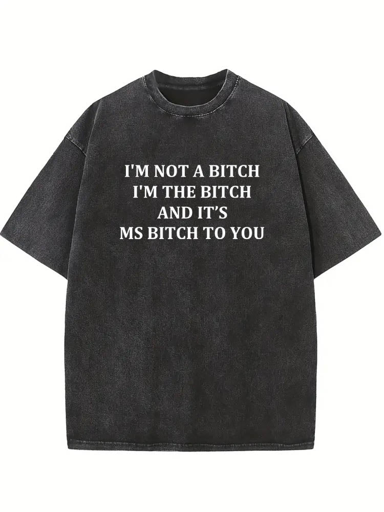 I'm The Bitch Not A Bitch Washed T-shirt