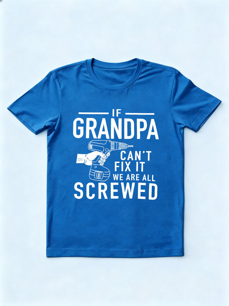 If Grandpa Can't Fix It We Are All Screwed Father's Day T-Shirt
