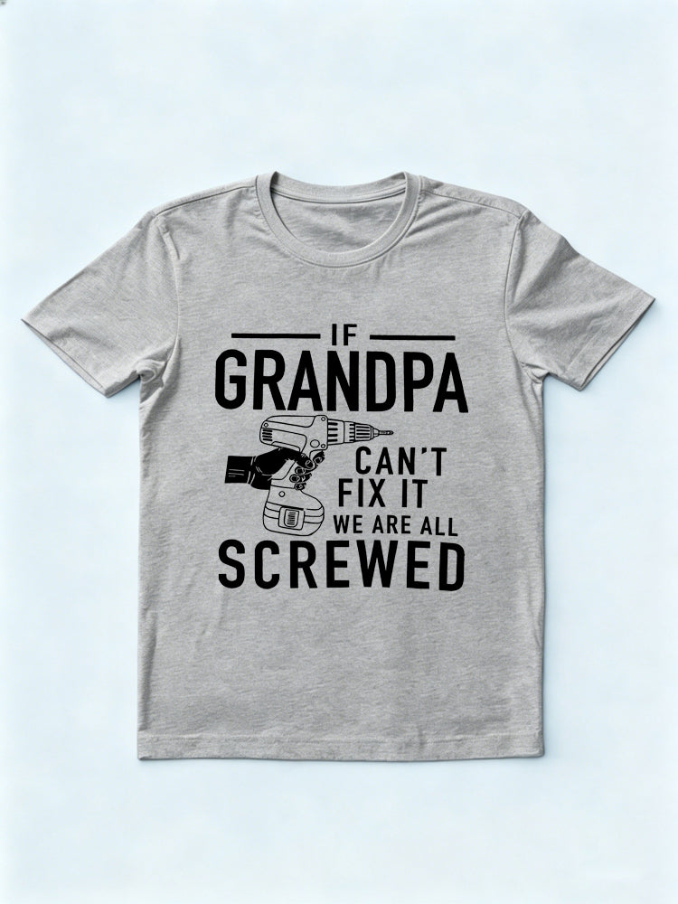 If Grandpa Can't Fix It We Are All Screwed Father's Day T-Shirt