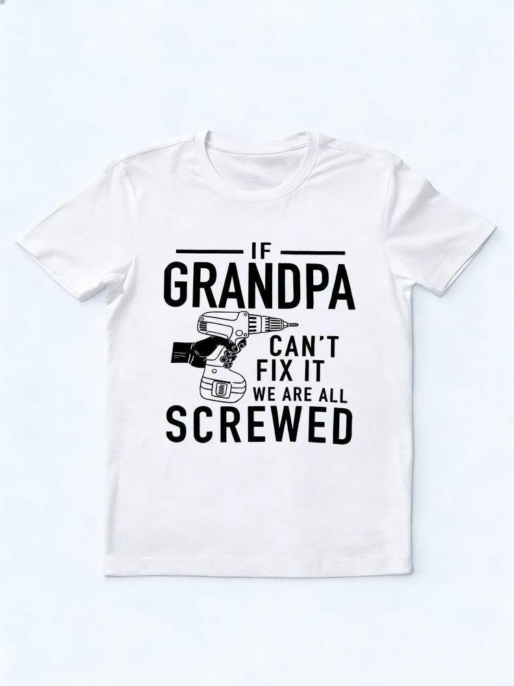 If Grandpa Can't Fix It We Are All Screwed Father's Day T-Shirt
