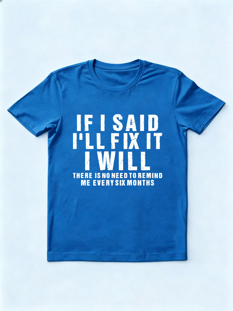 If I Said I Will Fix It I Will Slogan Daily T-shirt