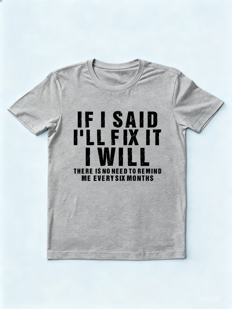 If I Said I Will Fix It I Will Slogan Daily T-shirt