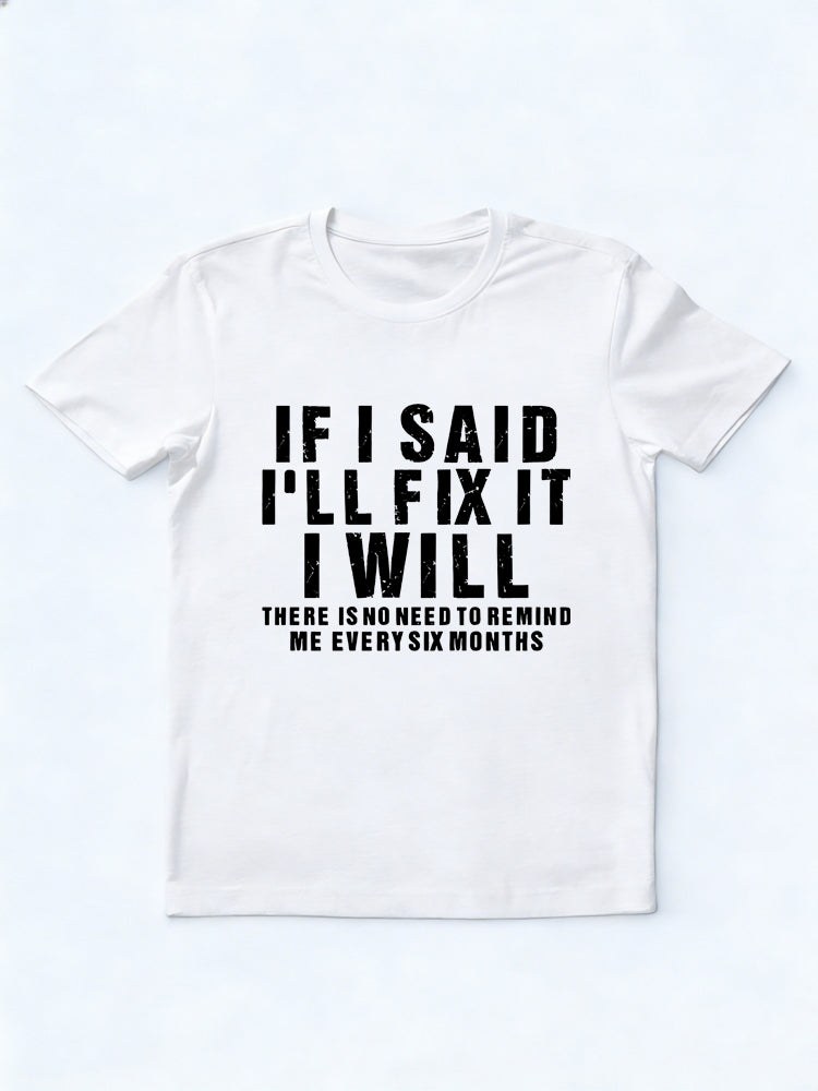 If I Said I Will Fix It I Will Slogan Daily T-shirt