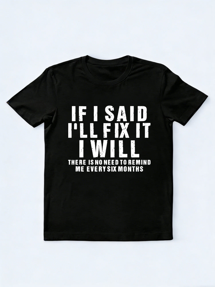 If I Said I Will Fix It I Will Slogan Daily T-shirt