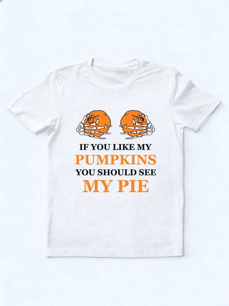 If You Like My Pumpkins, You Should See My Pie Halloween Spooky Season Vibe T-shirt