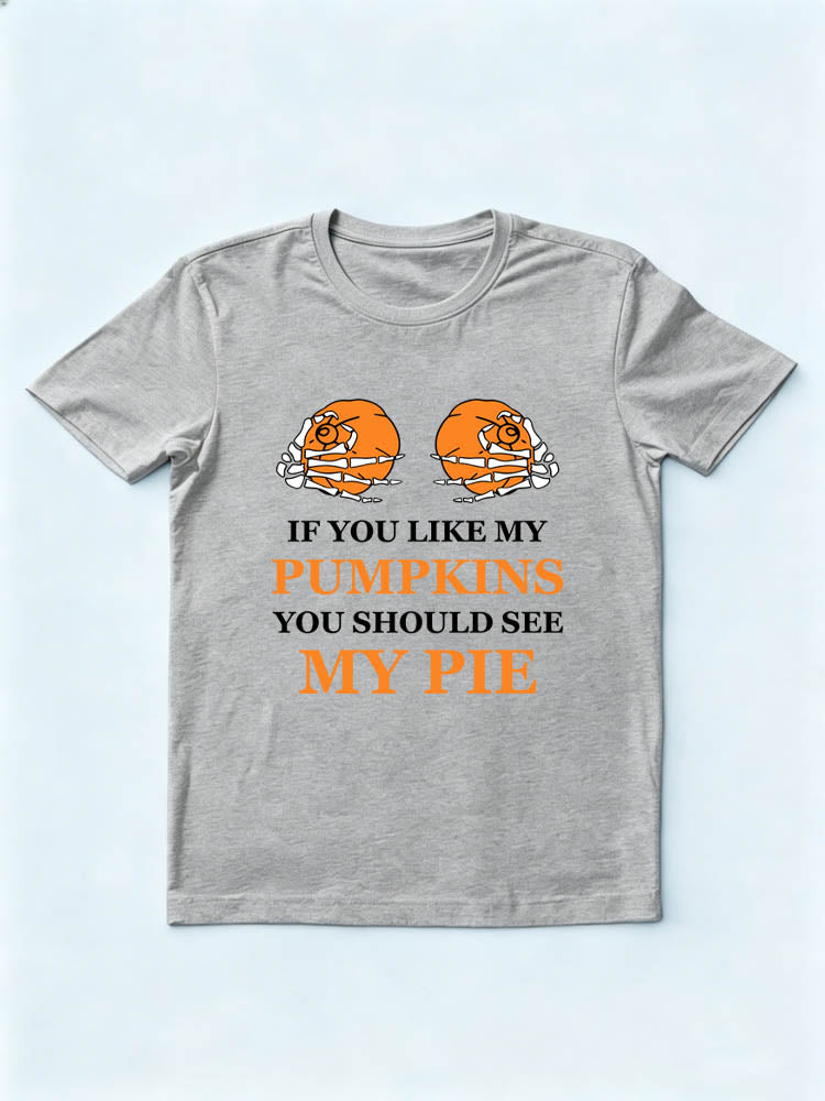 If You Like My Pumpkins, You Should See My Pie Halloween Spooky Season Vibe T-shirt