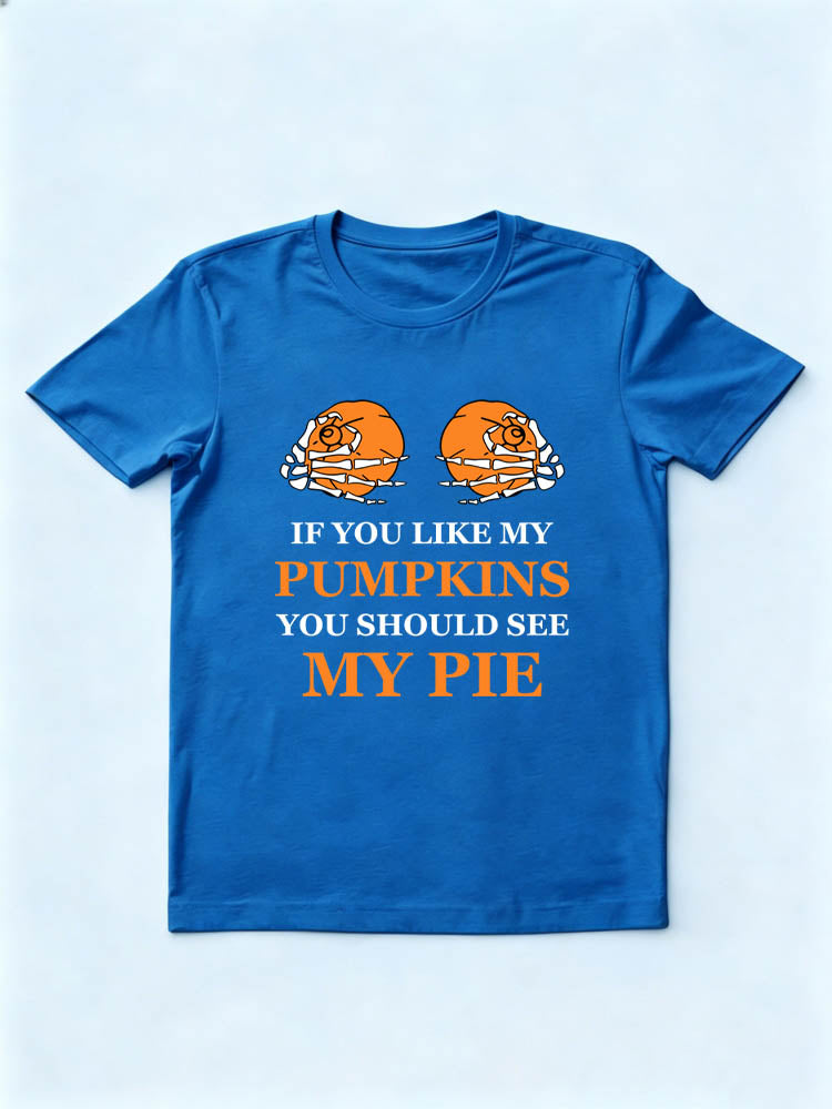 If You Like My Pumpkins, You Should See My Pie Halloween Spooky Season Vibe T-shirt