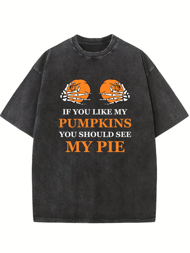 If You Like My Pumpkins, You Should See My Pie Halloween Spooky Season Vibe Washed T-shirt