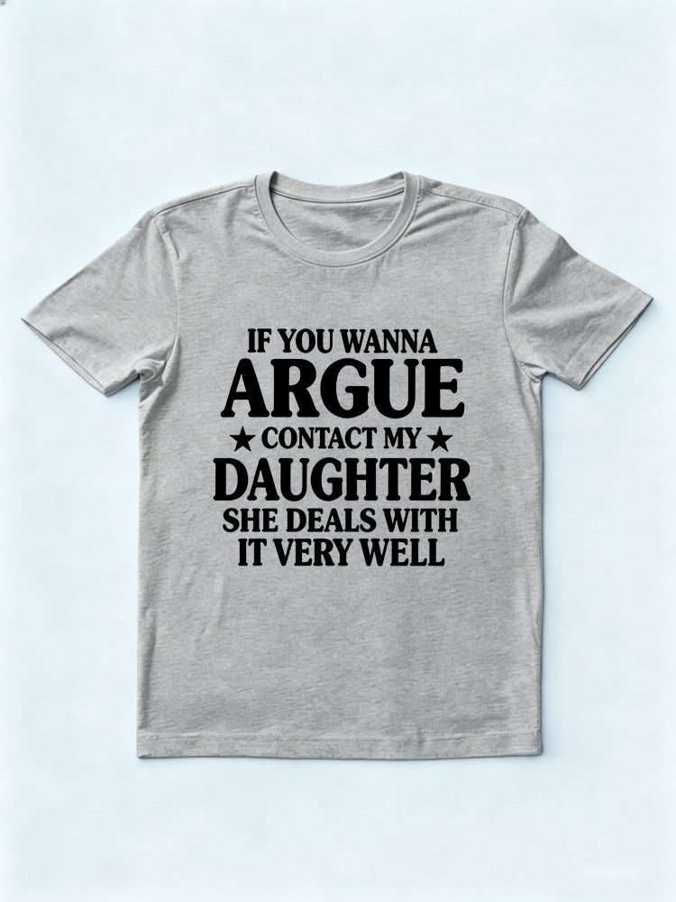 If You Wanna Argue Contact My Daughter Gift T-shirt