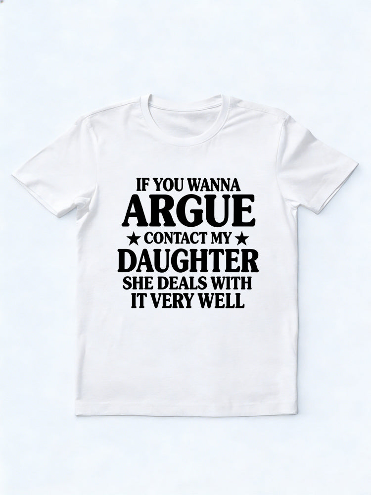 If You Wanna Argue Contact My Daughter Gift T-shirt