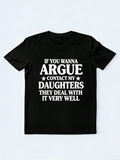 If You Wanna Argue Contact My Daughters Gift T-shirt