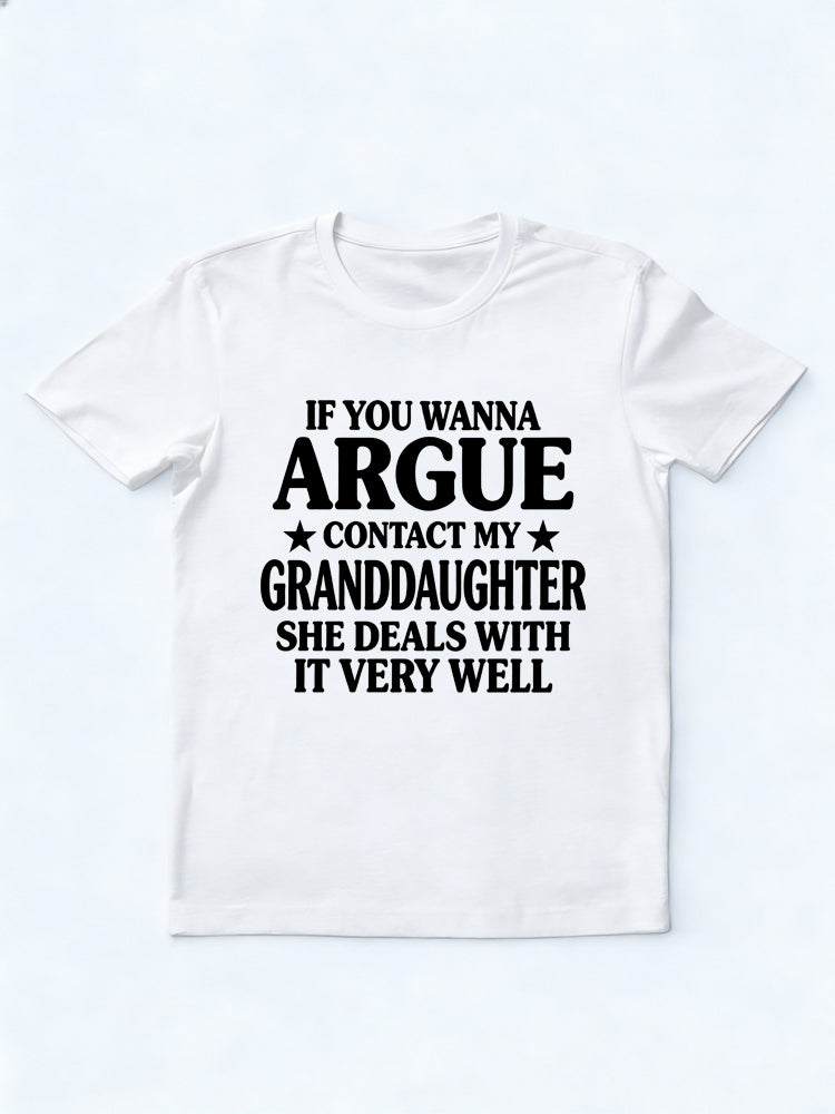 If You Wanna Argue Contact My Granddaughter Gift T-shirt