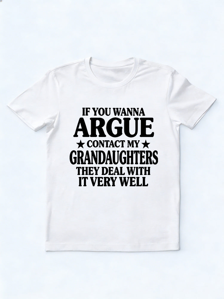 If You Wanna Argue Contact My Granddaughters Gift T-shirt