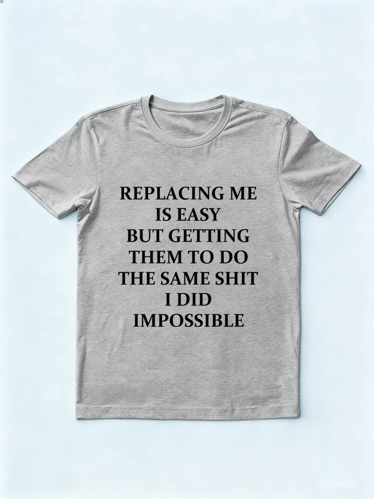 Impossible To Do What I Do T-shirt