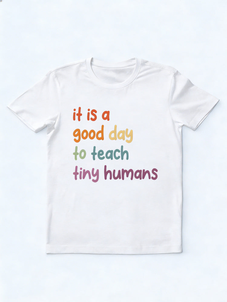 It Is A Good Day To Teach Tiny Humans Back to School Shirt