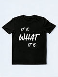 It Is What It Is Birthday Gift T-shirt
