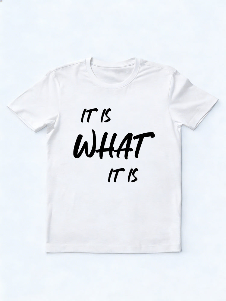It Is What It Is Birthday Gift T-shirt