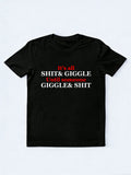 It's All Shit& Giggle Until Someone Giggle& Shit T-shirt
