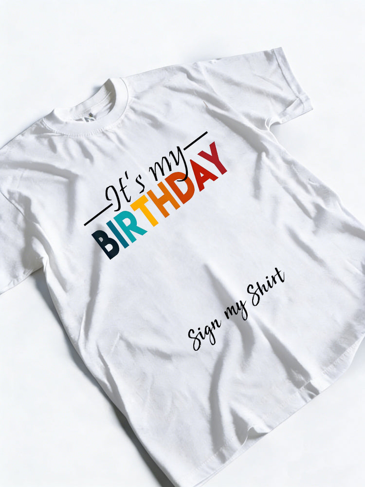 It's My Birthday Sign My Shirt Birthday Gift T-Shirt