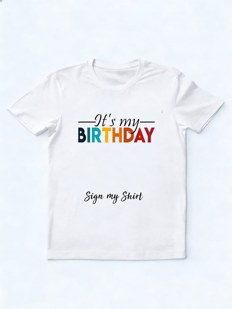 It's My Birthday Sign My Shirt Birthday Gift T-Shirt