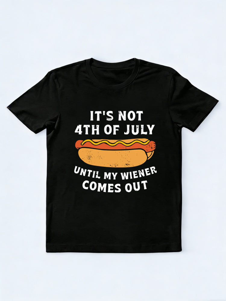It’s Not 4th of July Until My Wiener Comes Out Gift T-shirt
