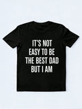 It's Not Easy To Be The Best Dad But I Am Gift T-shirt