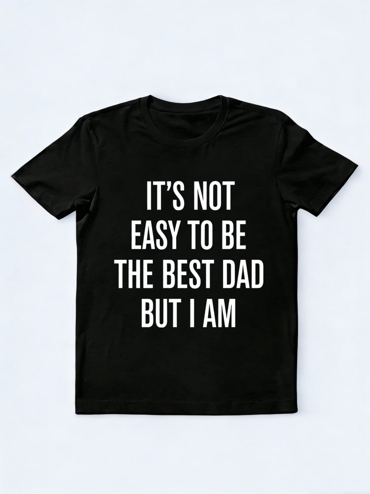 It's Not Easy To Be The Best Dad But I Am Gift T-shirt