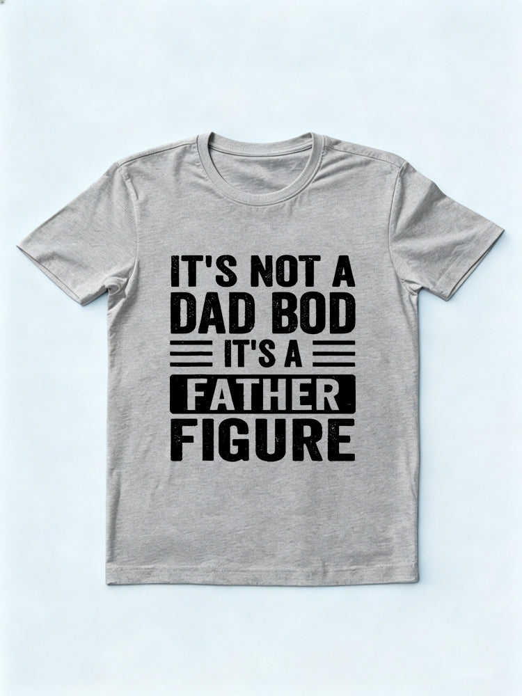 It's Not a Dad Bod It's a Father Figure Father's Day Gift T-Shirt