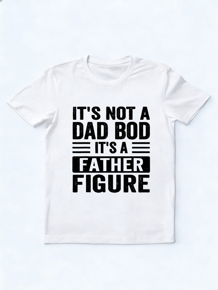 It's Not a Dad Bod It's a Father Figure Father's Day Gift T-Shirt