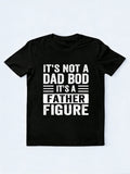 It's Not a Dad Bod It's a Father Figure Father's Day Gift T-Shirt