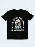 It’s Only Treason If You Lose 4th of July Gift T-shirt