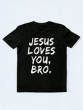 Jesus Loves You Bro Christian Believer Faith God Religious Easter Gift T-shirt