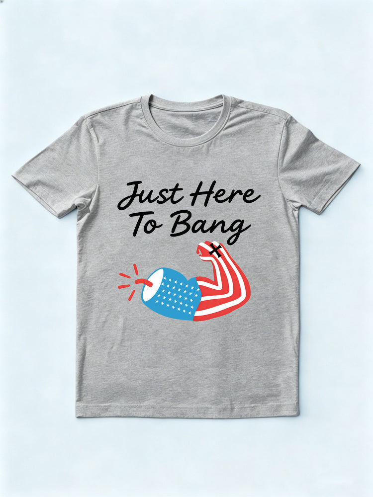 Just Here to Bang God Love 4th of July Gift T-shirt