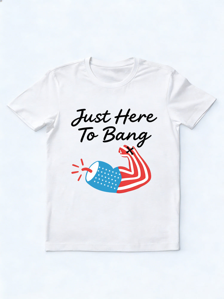 Just Here to Bang God Love 4th of July Gift T-shirt