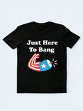 Just Here to Bang Patriotic 4th of July Independence Day Gift T-shirt